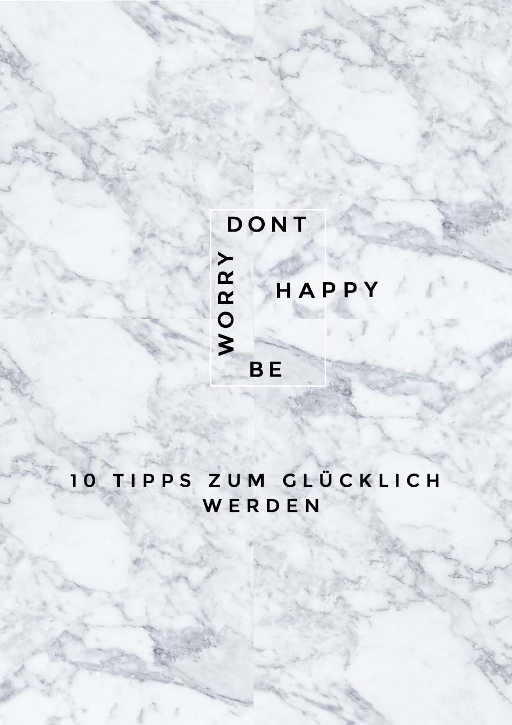 10 Tipps zum glücklich werden